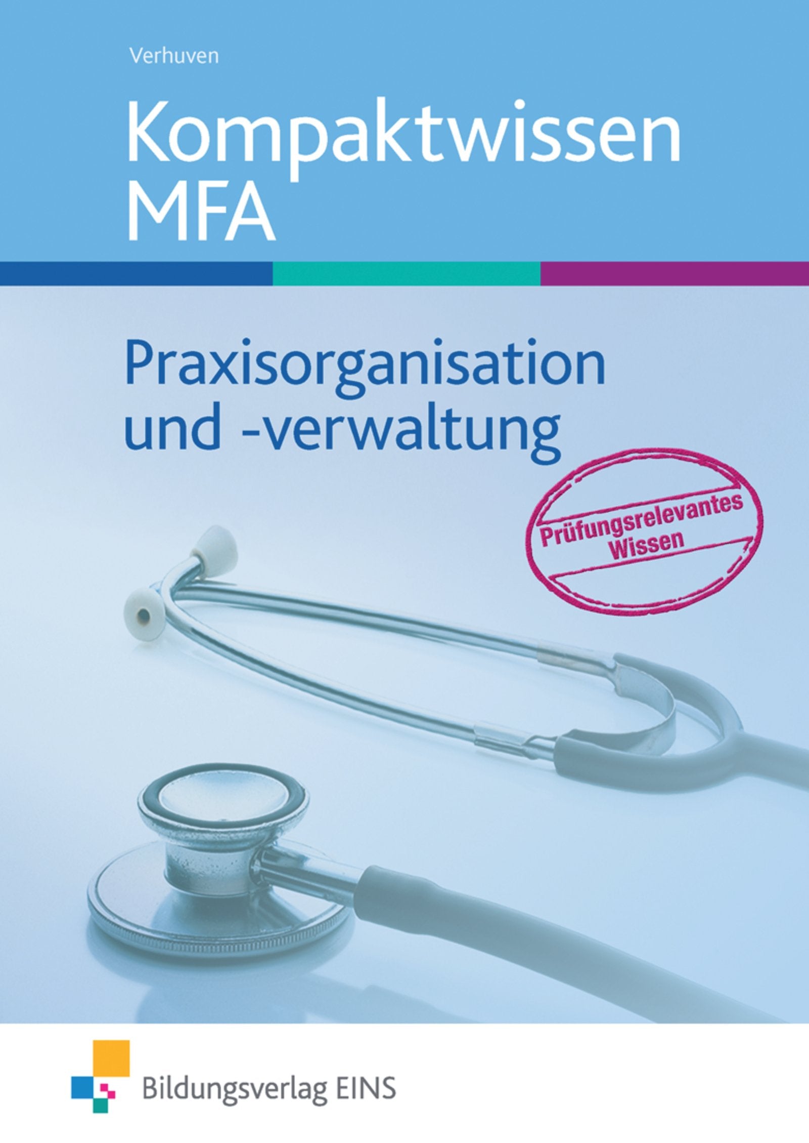 Kompaktwissen. Lehr- / Fachbuch. Praxisorganisation und -verwaltung Medizinische Fachangestellte Business, Finance & Career