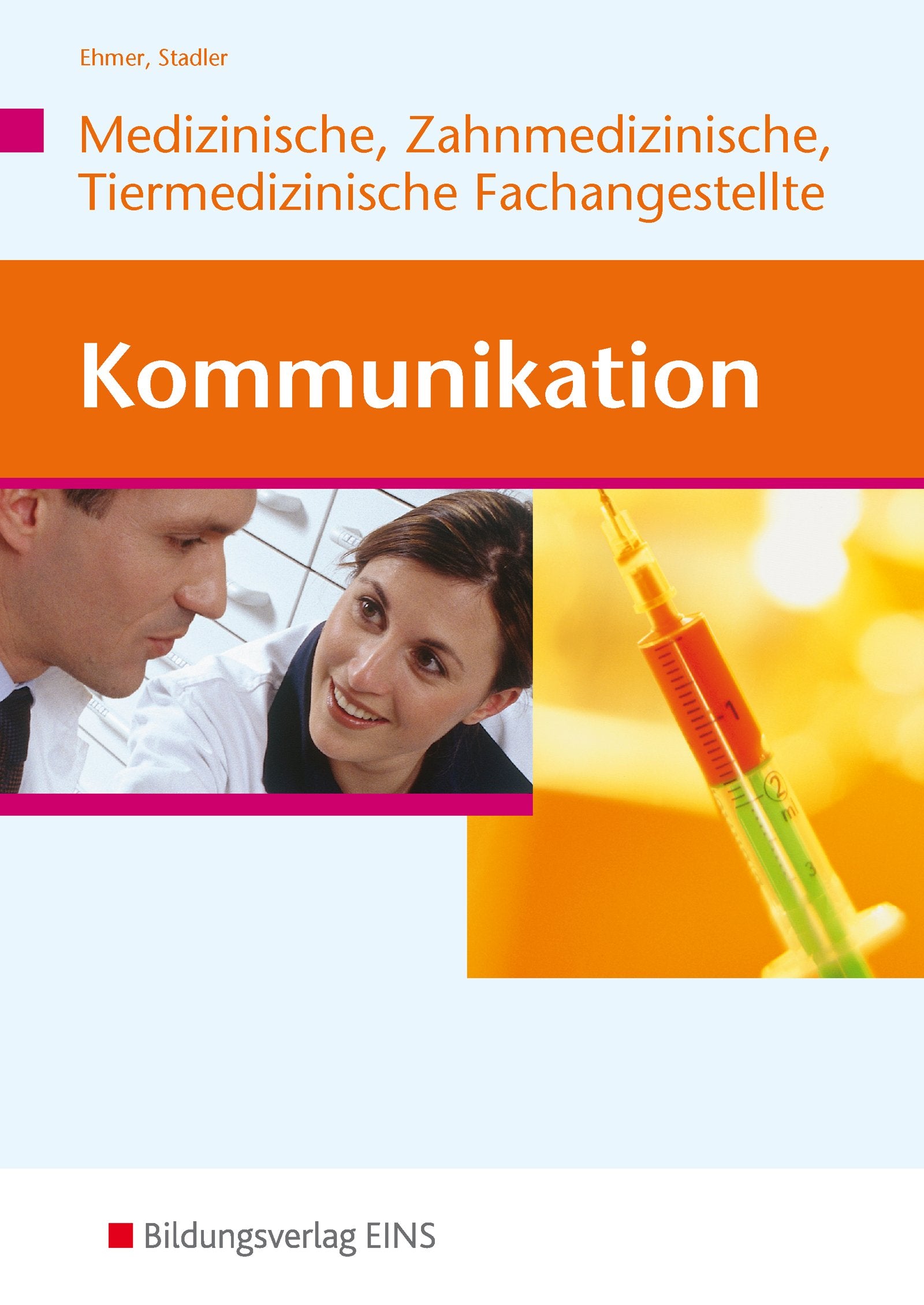 Kommunikation für Mitarbeiter in Arzt-, Zahnarzt- und Tierarztpraxis. Lehr- und Fachbuch. (Lernmaterialien) Medicine