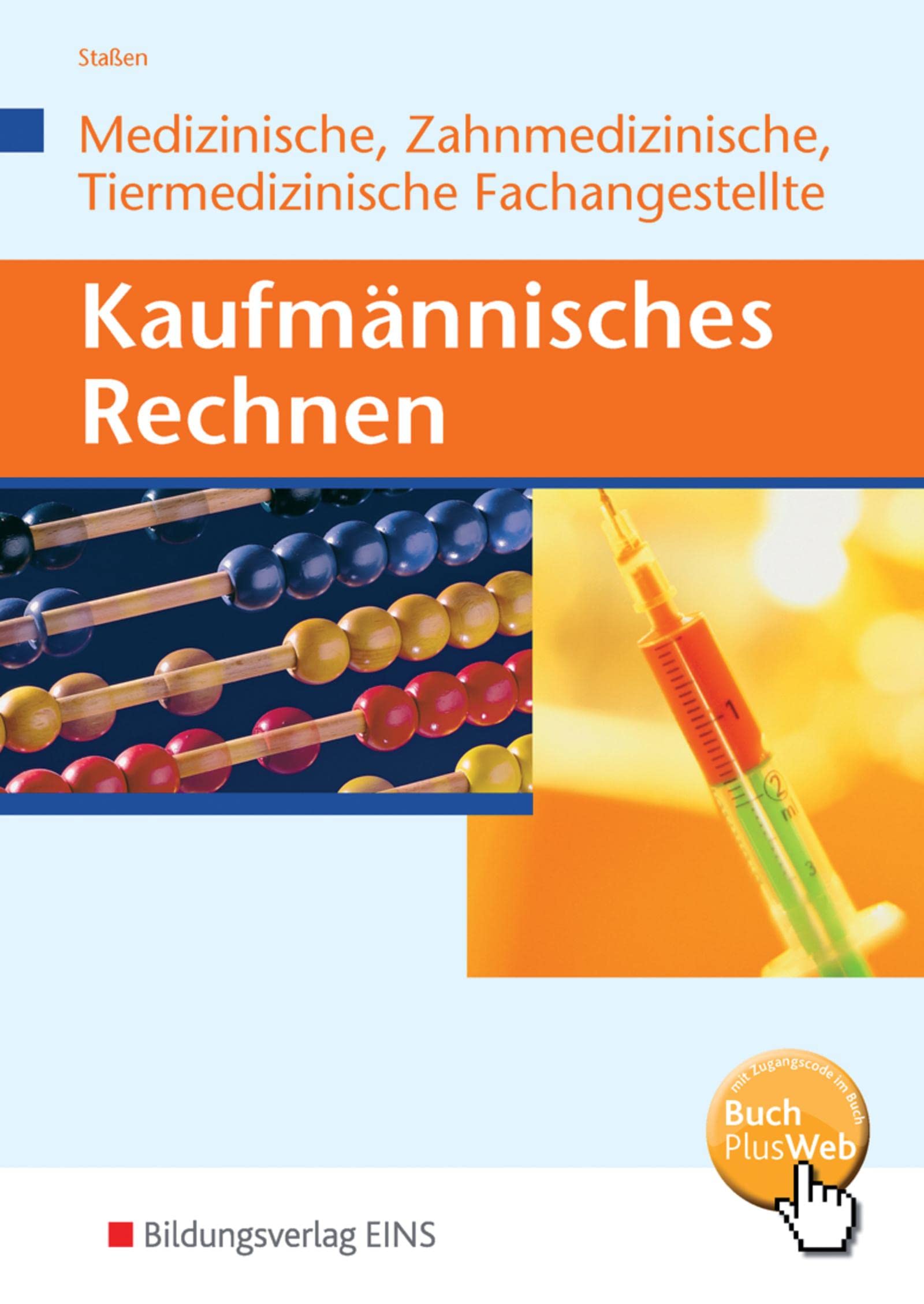 Kaufmännisches Rechnen für Medizinische, Zahmedizinsche und Tiermedizinische Fachangestellte. Lehrbuch Medicine