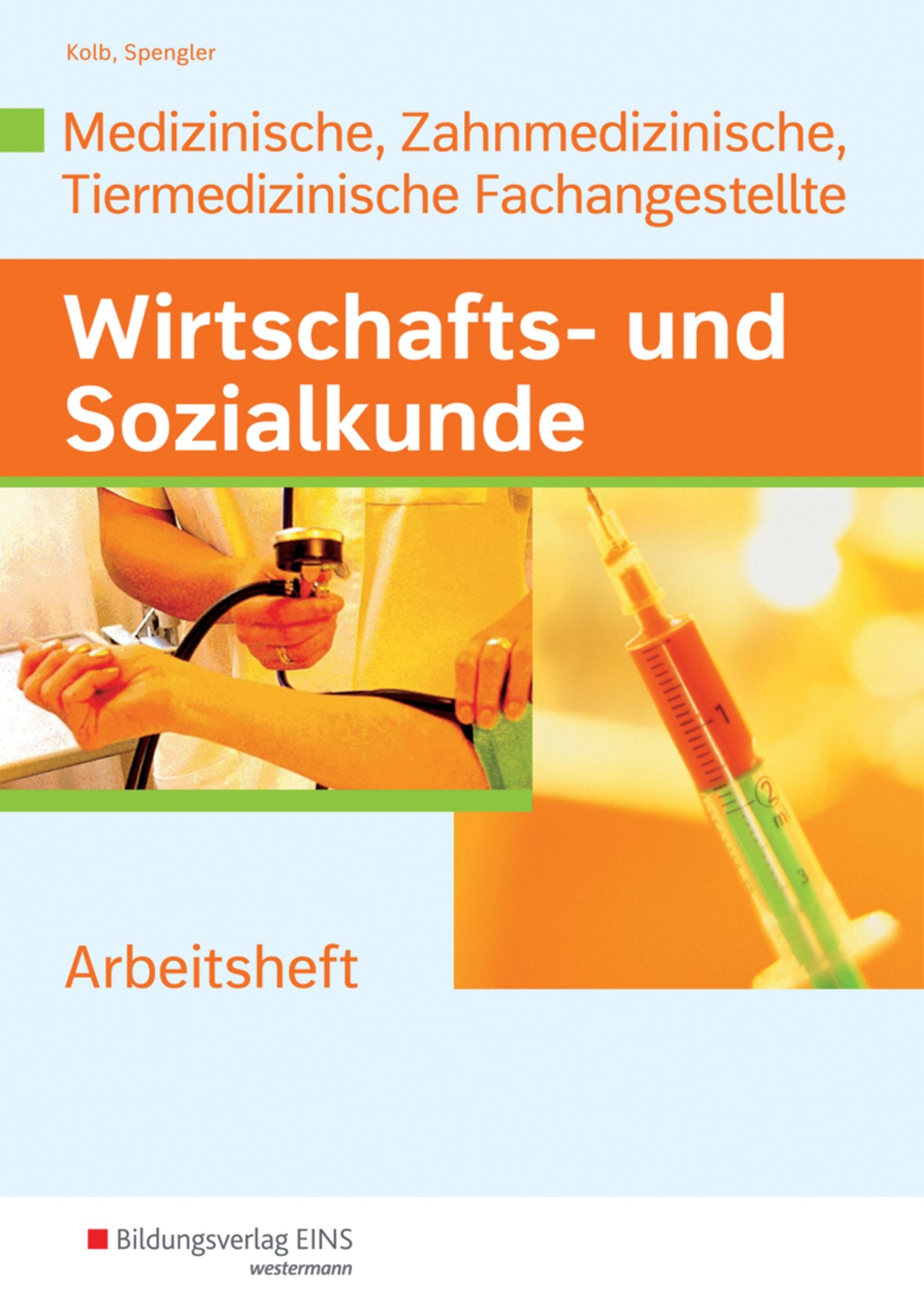 Wirtschafts- und Sozialkunde: Ausgabe für Medizinische, Zahnmedizinische und Tiermedizinische Fachangestellte / Ausgabe für Medizinische, ... Fachangestellte: Lernsituationen Business, Finance & Career