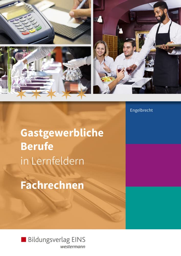 Gastgewerbliche Berufe in Lernfeldern: Fachrechnen Schülerband (Gastgewerbliche Berufe: Hotelfachmann/-fachfrau, Restaurantfachmann/-fachfrau, ... Systemgastronomie, Fachkraft im Gastgewerbe) Study Guides