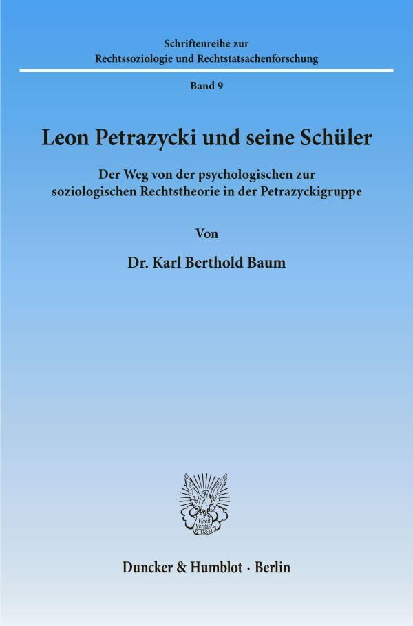 Leon Petrazycki und seine Schüler.: Der Weg von der psychologischen zur soziologischen Rechtstheorie in der Petrazyckigruppe. (Schriftenreihe zur Rechtssoziologie und Rechtstatsachenforschung, Band 9) Law
