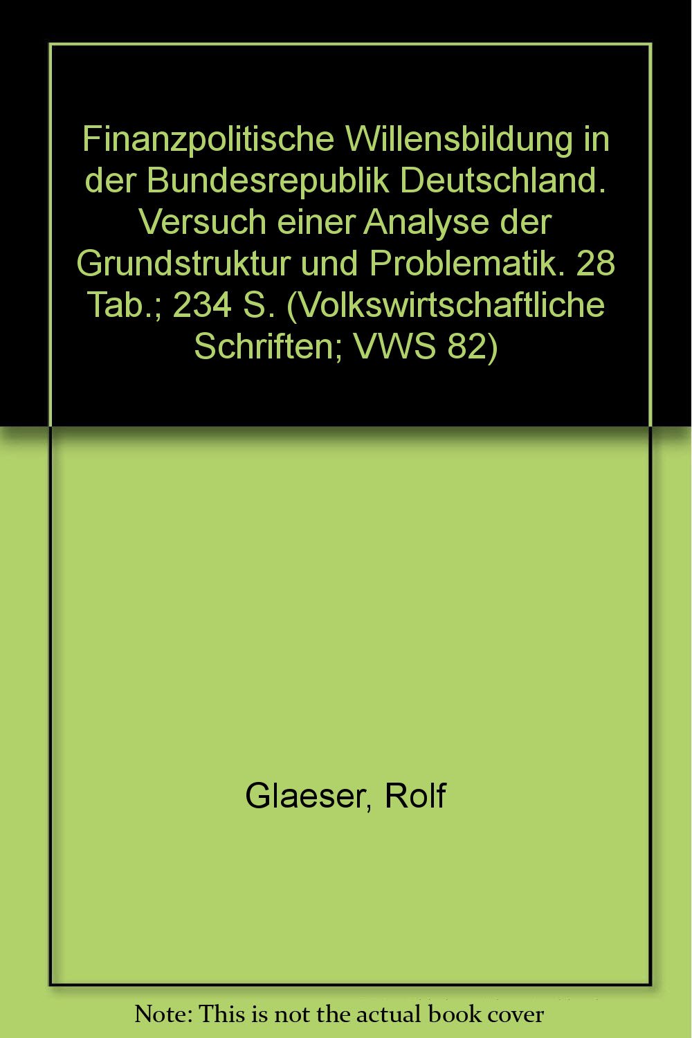 Finanzpolitische Willensbildung in der Bundesrepublik Deutschland.: Versuch einer Analyse der Grundstruktur und Problematik. (Volkswirtschaftliche Schriften) Law