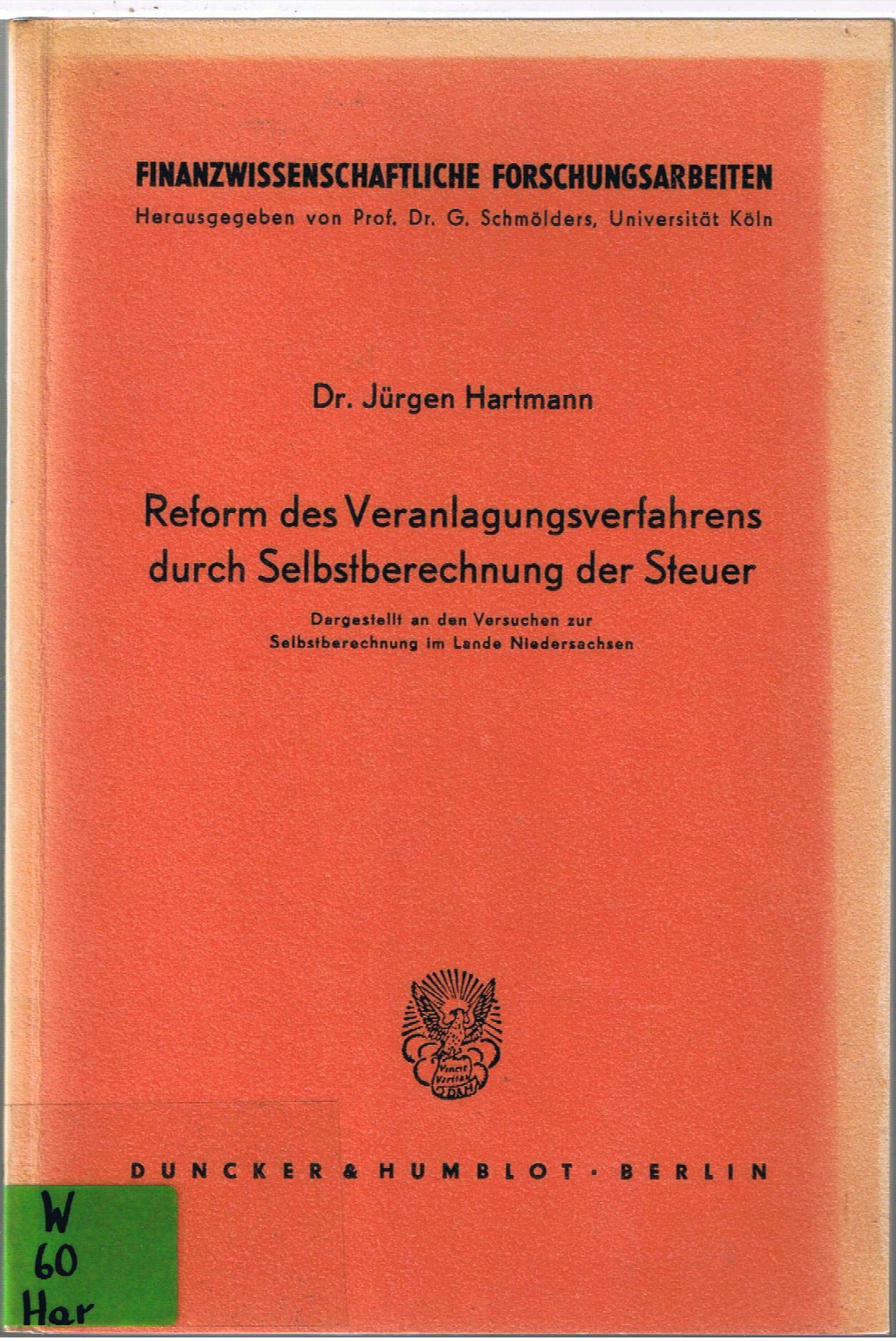 Reform des Veranlagungsverfahrens durch Selbstberechnung der Steuer.: Dargestellt an den Versuchen zur Selbstberechnung im Lande Niedersachsen. (Finanzwissenschaftliche Forschungsarbeiten. N. F.) Law