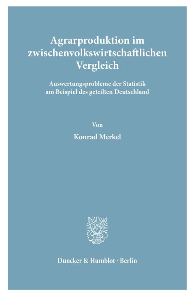 Agrarproduktion im zwischenvolkswirtschaftlichen Vergleich.: Auswertungsprobleme der Statistik am Beispiel des geteilten Deutschland. Law