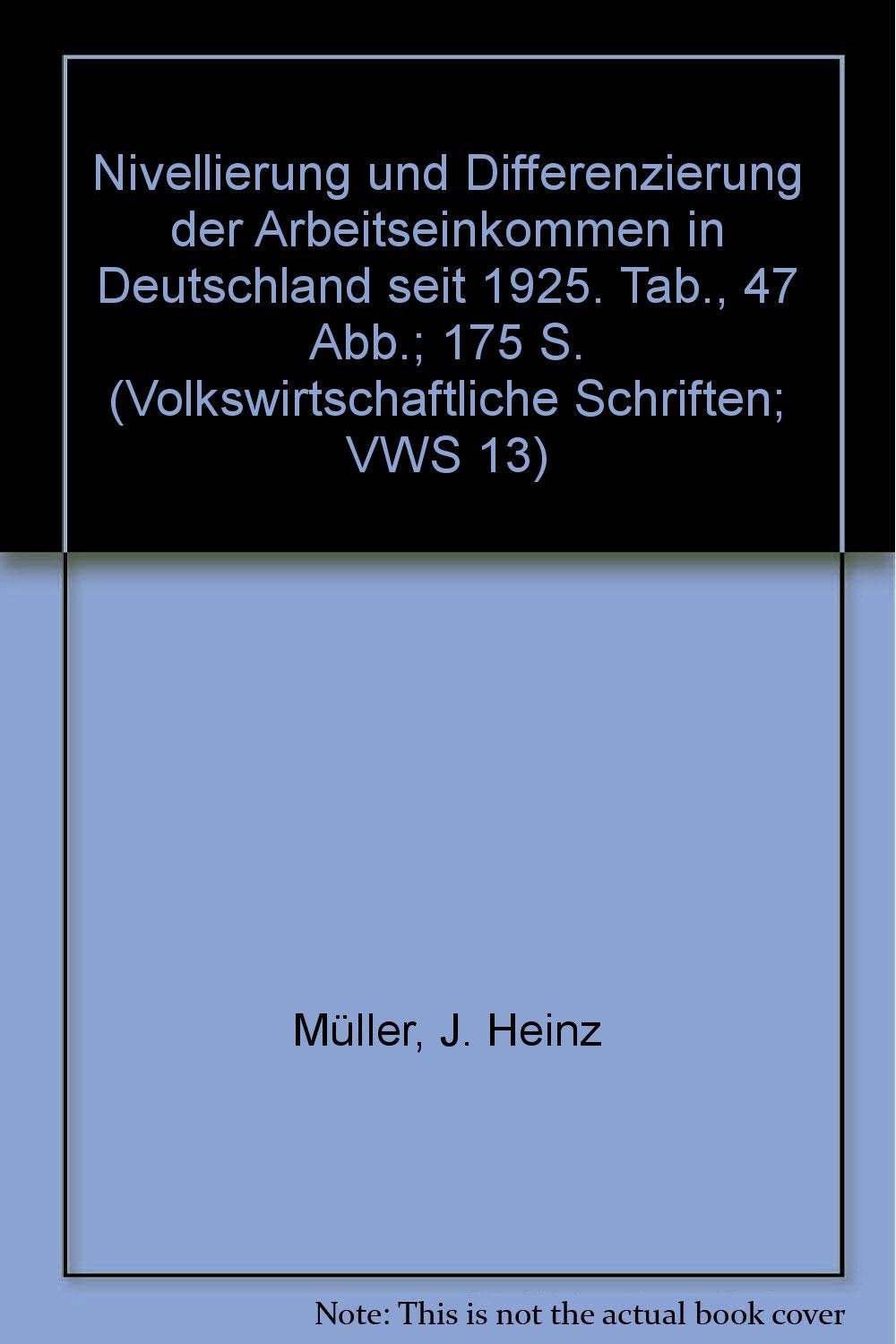 Nivellierung und Differenzierung der Arbeitseinkommen in Deutschland seit 1925. (Volkswirtschaftliche Schriften, Band 13) Law