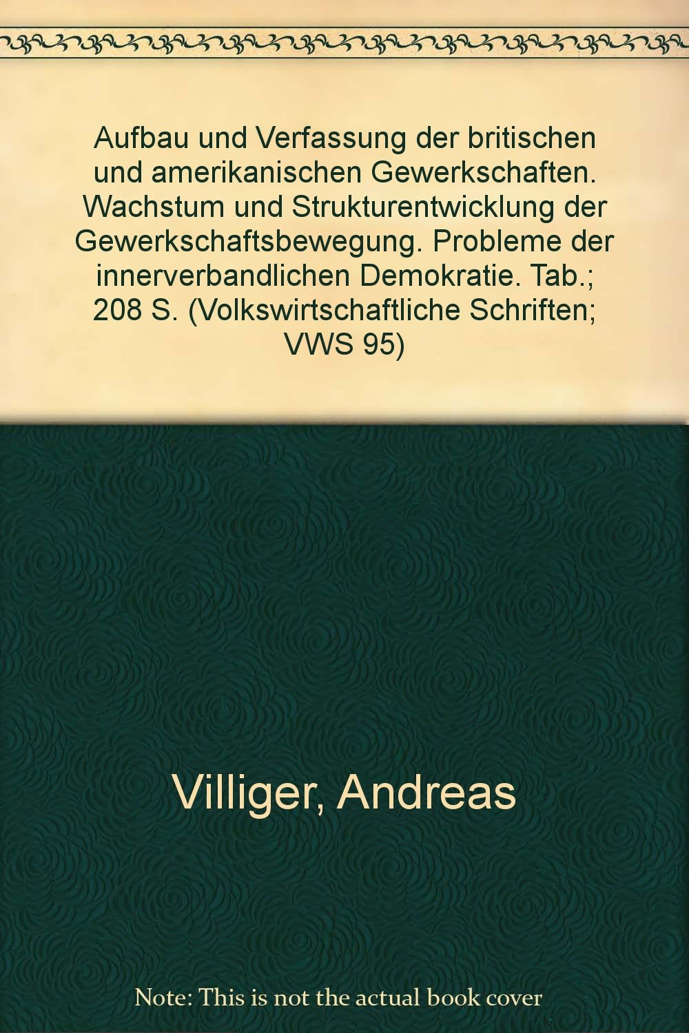 Aufbau und Verfassung der britischen und amerikanischen Gewerkschaften.: Wachstum und Strukturentwicklung der Gewerkschaftsbewegung. Probleme der ... Demokratie. (Volkswirtschaftliche Schriften) Law