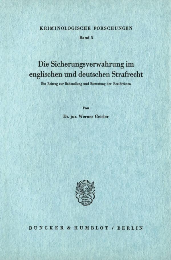 Die Sicherungsverwahrung im englischen und deutschen Strafrecht.: Ein Beitrag zur Behandlung und Bestrafung der Rezidivisten. (Kriminologische Forschungen) Law