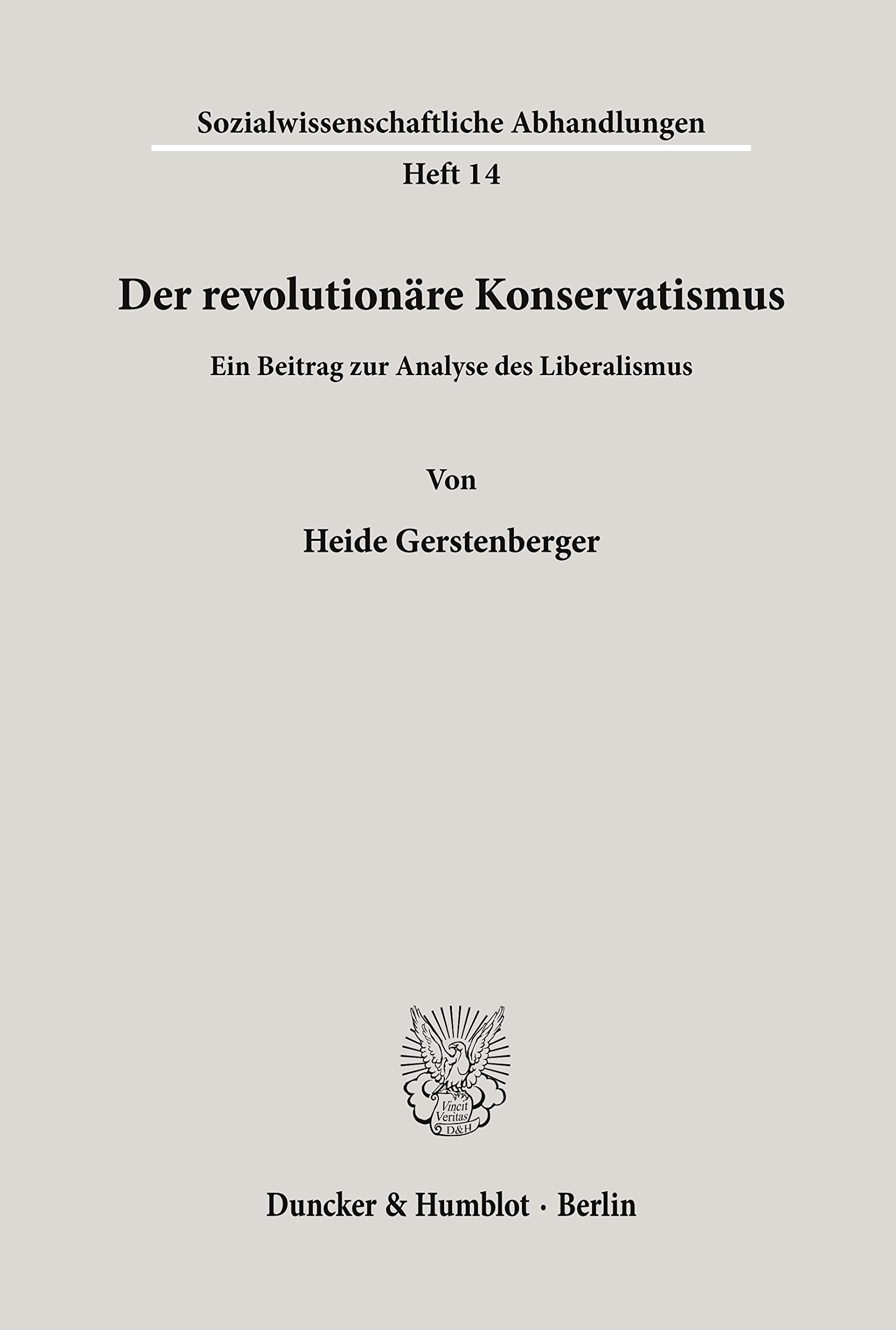 Der revolutionäre Konservatismus.: Ein Beitrag zur Analyse des Liberalismus. (Sozialwissenschaftliche Abhandlungen, Band 14) Law
