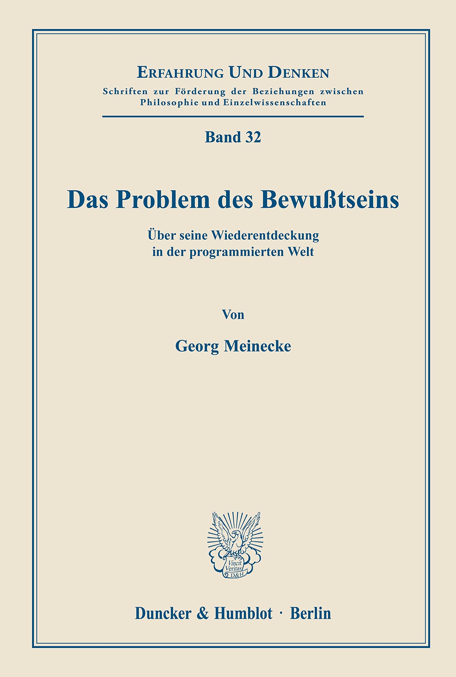 Das Problem des Bewußtseins.: Über seine Wiederentdeckung in der programmierten Welt. (Erfahrung und Denken) Philosophy