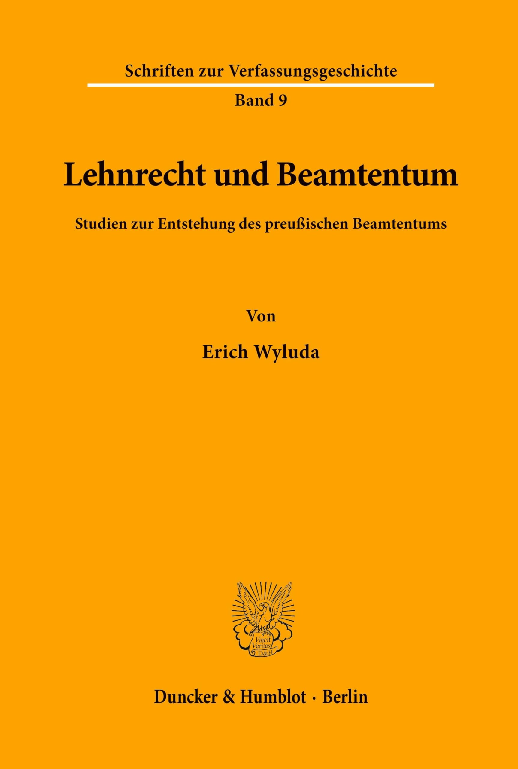 Lehnrecht und Beamtentum.: Studien zur Entstehung des preußischen Beamtentums. (Schriften zur Verfassungsgeschichte, Band 9) Law