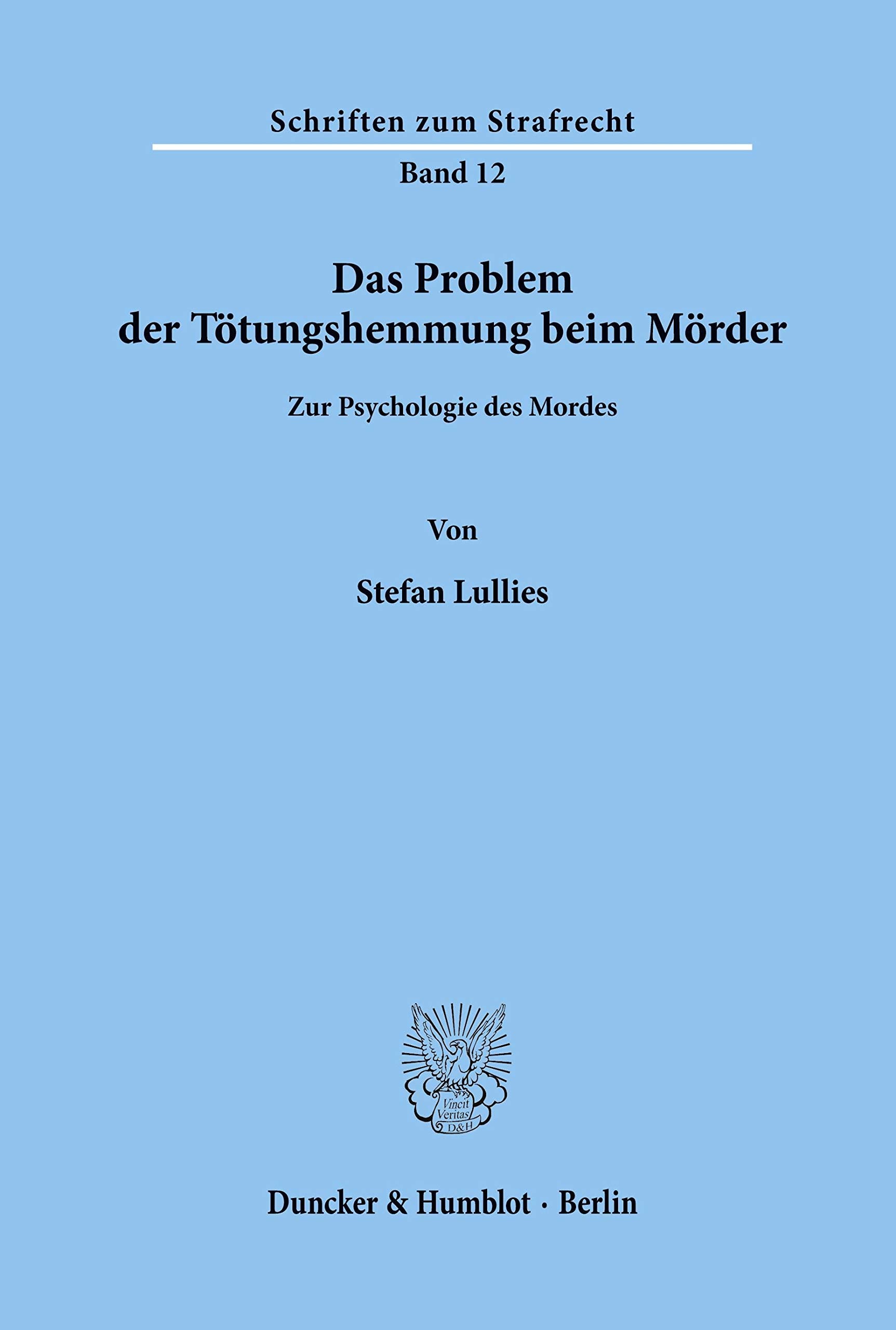 Das Problem der Tötungshemmung beim Mörder.: Zur Psychologie des Mordes. (Schriften zum Strafrecht) Law