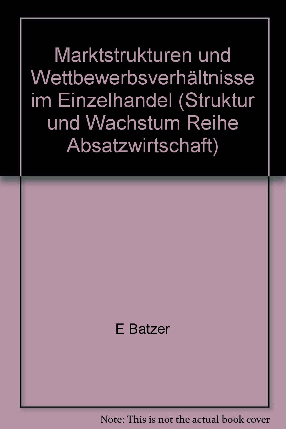 Marktstrukturen und Wettbewerbsverhältnisse im Einzelhandel. (ifo Struktur und Wachstum. Reihe Absatzwirtschaft) Law