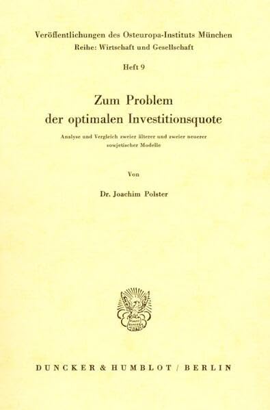 Zum Problem der optimalen Investitionsquote.: Analyse und Vergleich zweier älterer und zweier neuerer sowjetischer Modelle. (Veröffentlichungen des ... Reihe: Wirtschaft und Gesellschaft, Band 9) Law