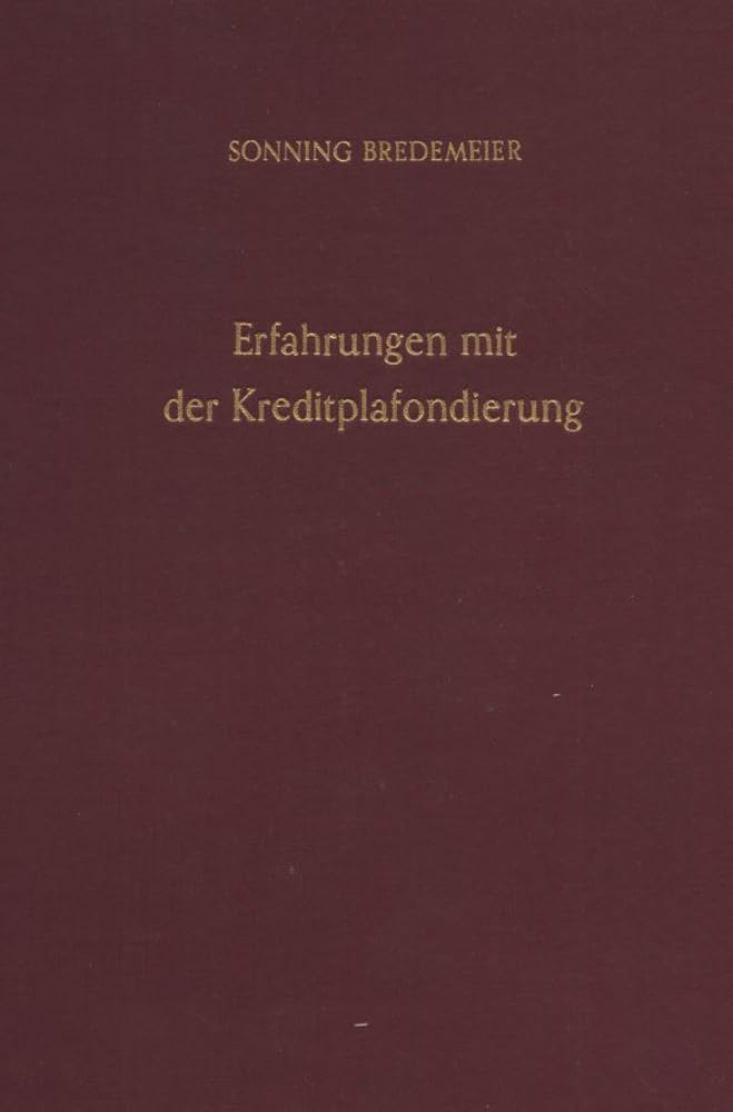Erfahrungen mit der Kreditplafondierung. (Veröffentlichungen des Instituts für Empirische Wirtschaftsforschung) Law