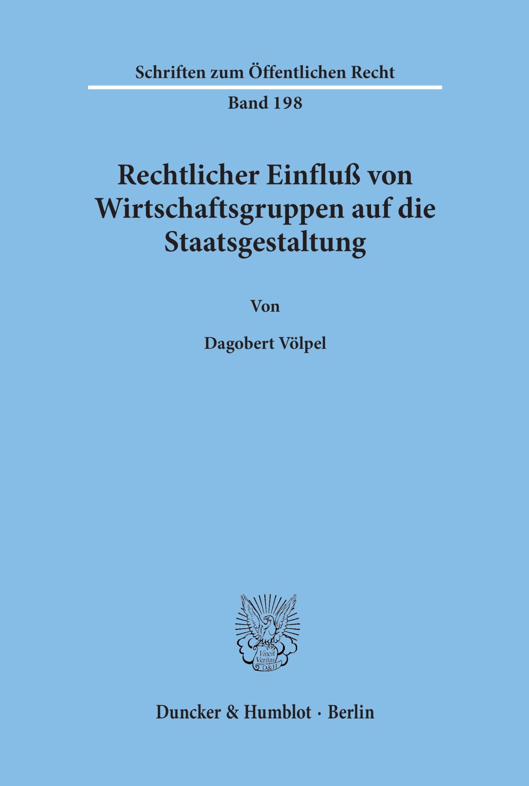 Rechtlicher Einfluß von Wirtschaftsgruppen auf die Staatsgestaltung. (Schriften zum Öffentlichen Recht) Law