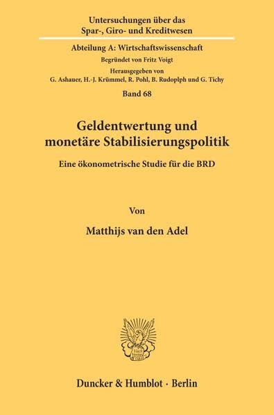 Geldentwertung und monetäre Stabilisierungspolitik.: Eine ökonometrische Studie für die BRD. (Untersuchungen über das Spar-, Giro- und Kreditwesen. Abteilung A: Wirtschaftswissenschaft) Law