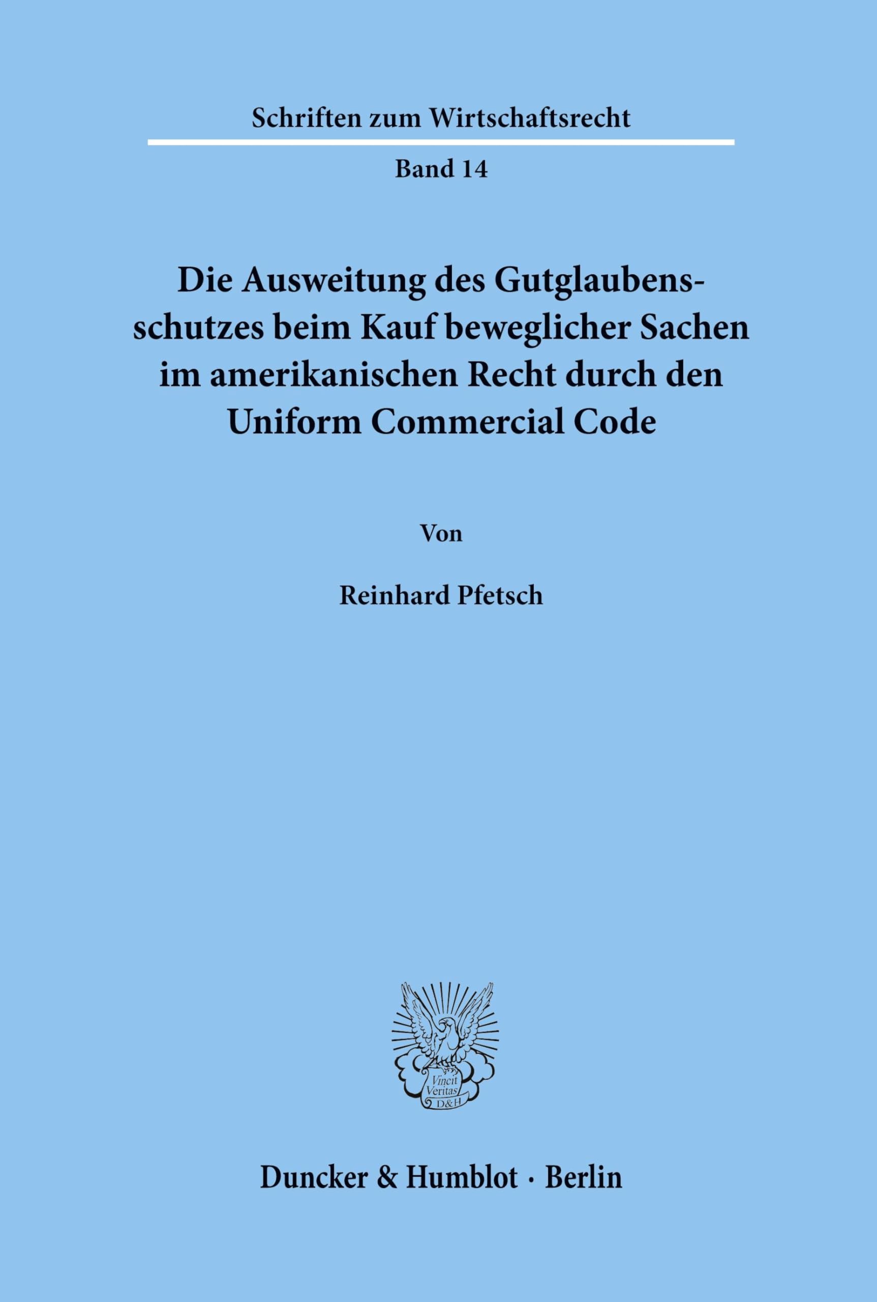 Die Ausweitung des Gutglaubensschutzes beim Kauf beweglicher Sachen im amerikanischen Recht durch den Uniform Commercial Code. Law