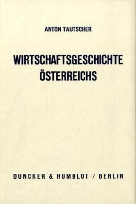 Wirtschaftsgeschichte Österreichs auf der Grundlage abendländischer Kulturgeschichte. Law