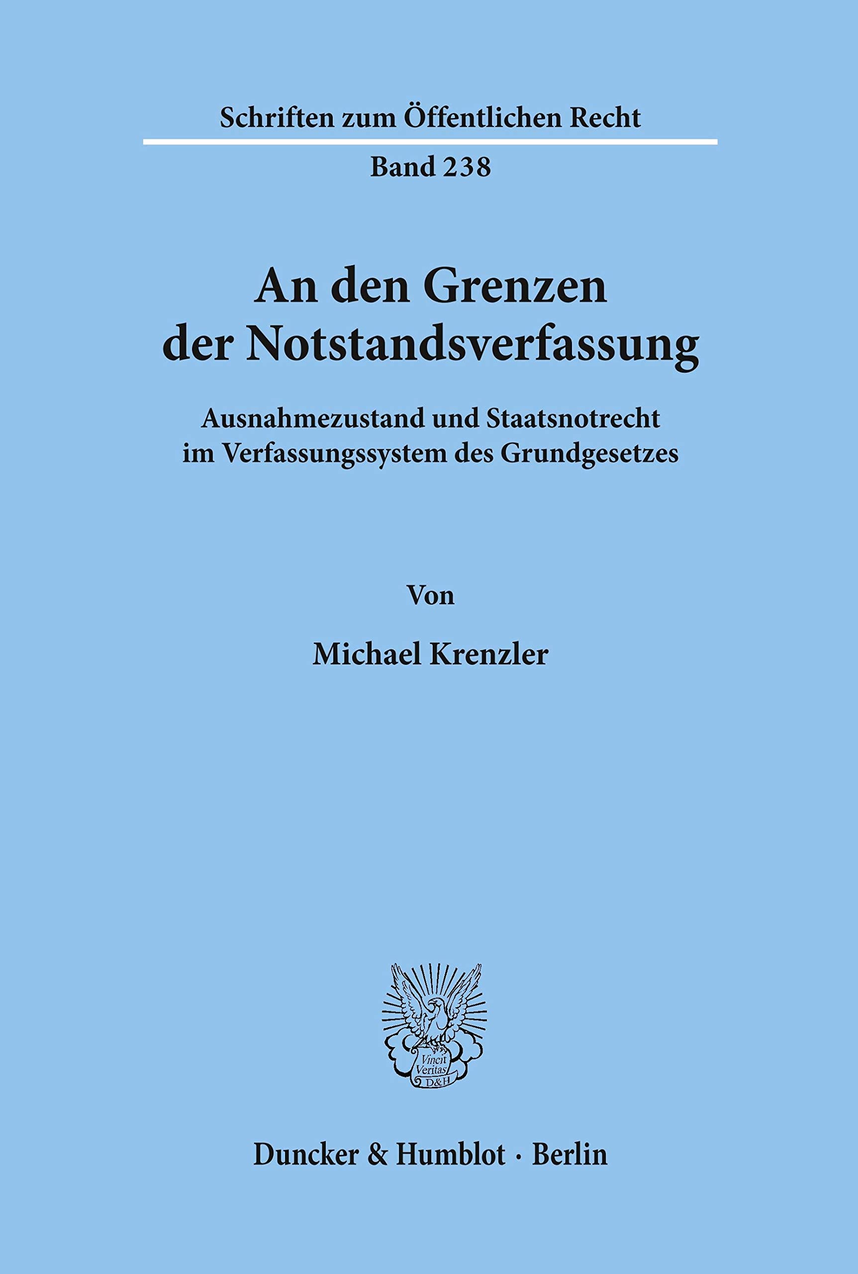 An den Grenzen der Notstandsverfassung.: Ausnahmezustand und Staatsnotrecht im Verfassungssystem des Grundgesetzes. (Schriften zum Öffentlichen Recht) Law