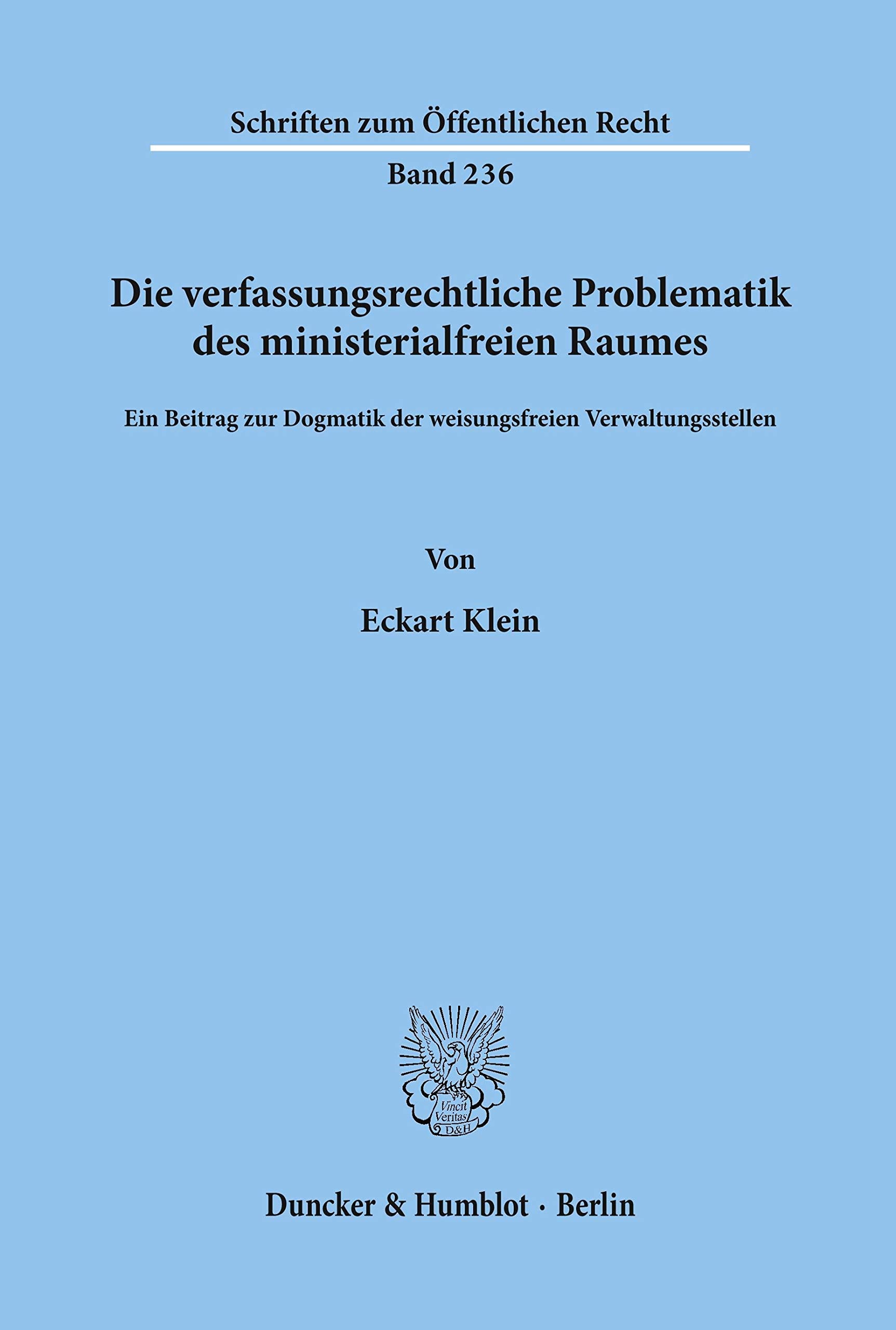 Die verfassungsrechtliche Problematik des ministerialfreien Raumes.: Ein Beitrag zur Dogmatik der weisungsfreien Verwaltungsstellen. (Schriften zum Öffentlichen Recht) Law