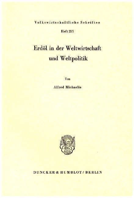 Erdöl in der Weltwirtschaft und Weltpolitik. (Volkswirtschaftliche Schriften) Law