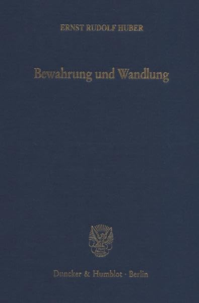 Bewahrung und Wandlung.: Studien zur deutschen Staatstheorie und Verfassungsgeschichte. Law