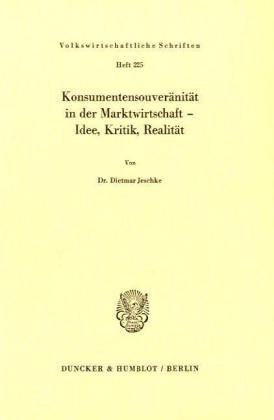 Konsumentensouveränität in der Marktwirtschaft - Idee, Kritik, Realität. (Volkswirtschaftliche Schriften, Band 225) Law