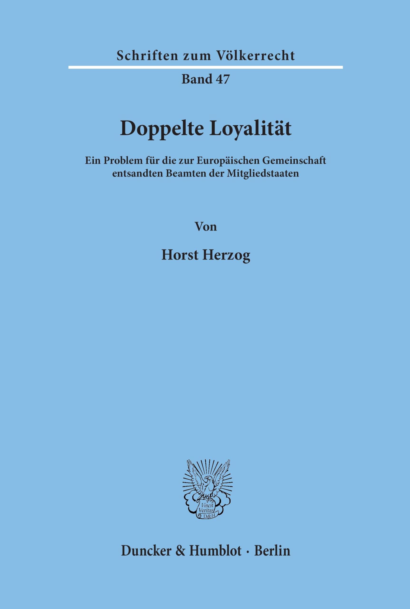 Doppelte Loyalität.: Ein Problem für die zur Europäischen Gemeinschaft entsandten Beamten der Mitgliedsstaaten. (Schriften zum Völkerrecht, Band 47) Law