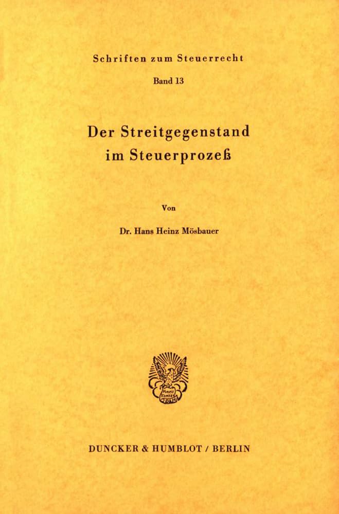 Der Streitgegenstand im Steuerprozeß.: Dissertationsschrift (Schriften zum Steuerrecht) Law