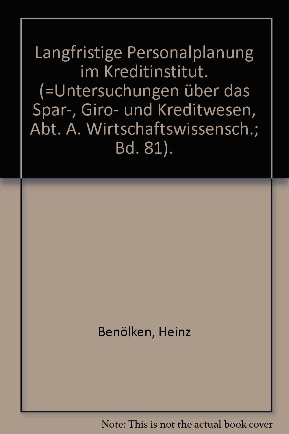 Langfristige Personalplanung im Kreditinstitut. (Untersuchungen über das Spar-, Giro- und Kreditwesen. Abteilung A: Wirtschaftswissenschaft) Law