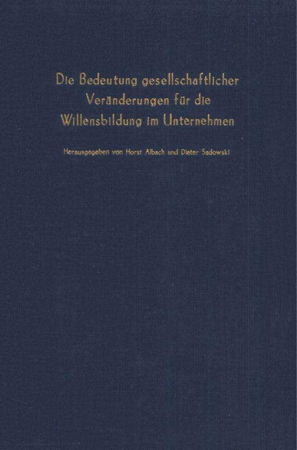 Die Bedeutung gesellschaftlicher Veränderungen für die Willensbildung im Unternehmen.: Verhandlungen auf der Arbeitstagung des Vereins für ... (Schriften des Vereins für Socialpolitik) Law