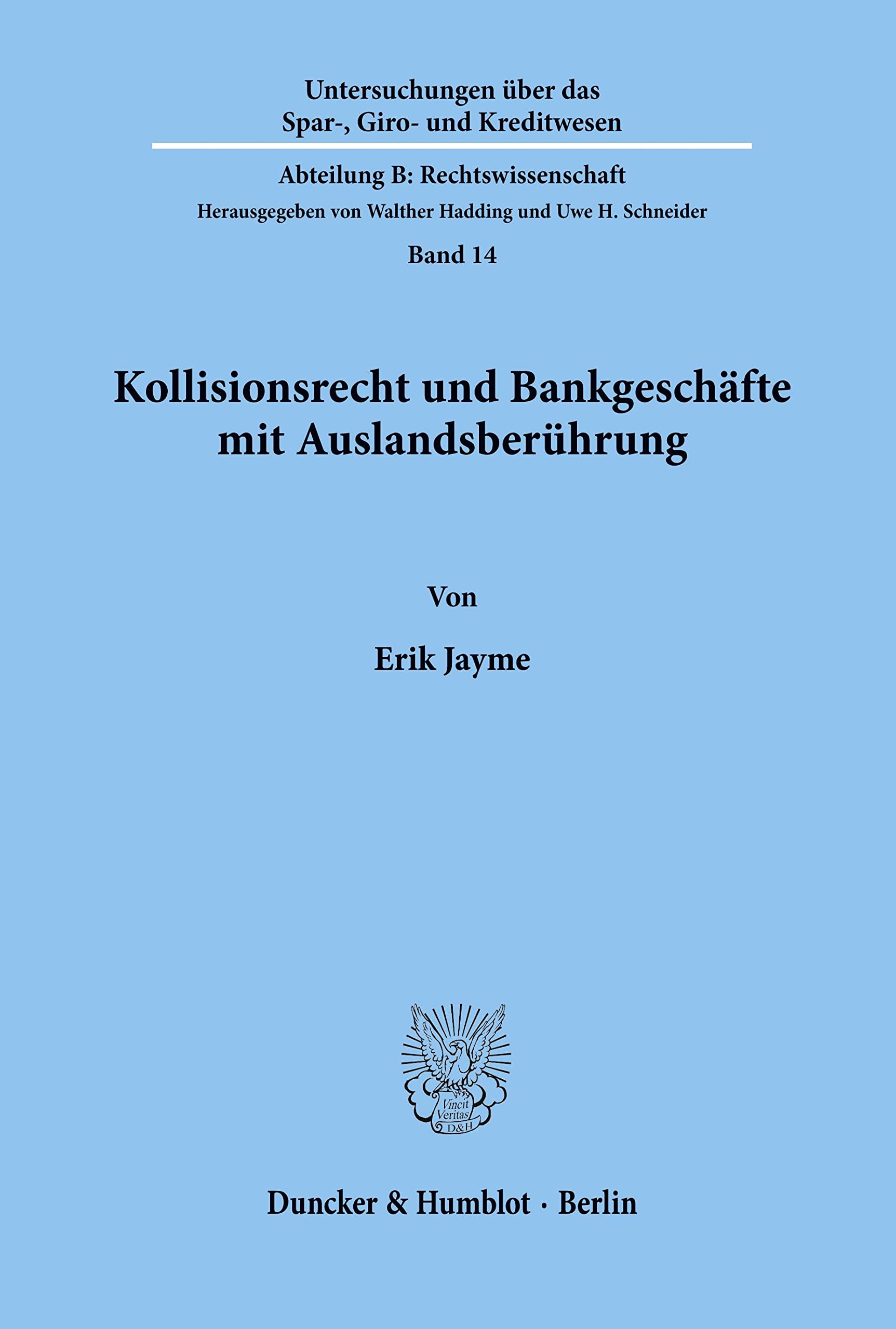 Kollisionsrecht und Bankgeschäfte mit Auslandsberührung. (Untersuchungen über das Spar-, Giro- und Kreditwesen. Abteilung B: Rechtswissenschaft) Law
