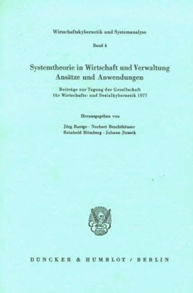 Systemtheorie in Wirtschaft und Verwaltung.: Ansätze und Anwendungen. Beiträge zur Tagung der Gesellschaft für Wirtschafts- und Sozialkybernetik 1977. (Wirtschaftskybernetik und Systemanalyse) Law