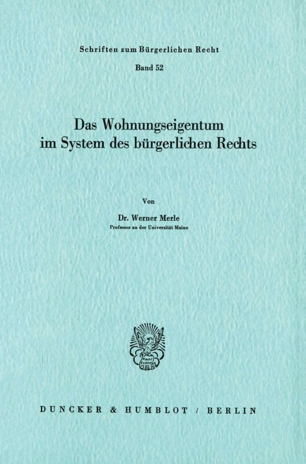 Das Wohnungseigentum im System des Bürgerlichen Rechts.: Habilitationsschrift (Schriften zum Bürgerlichen Recht) Law