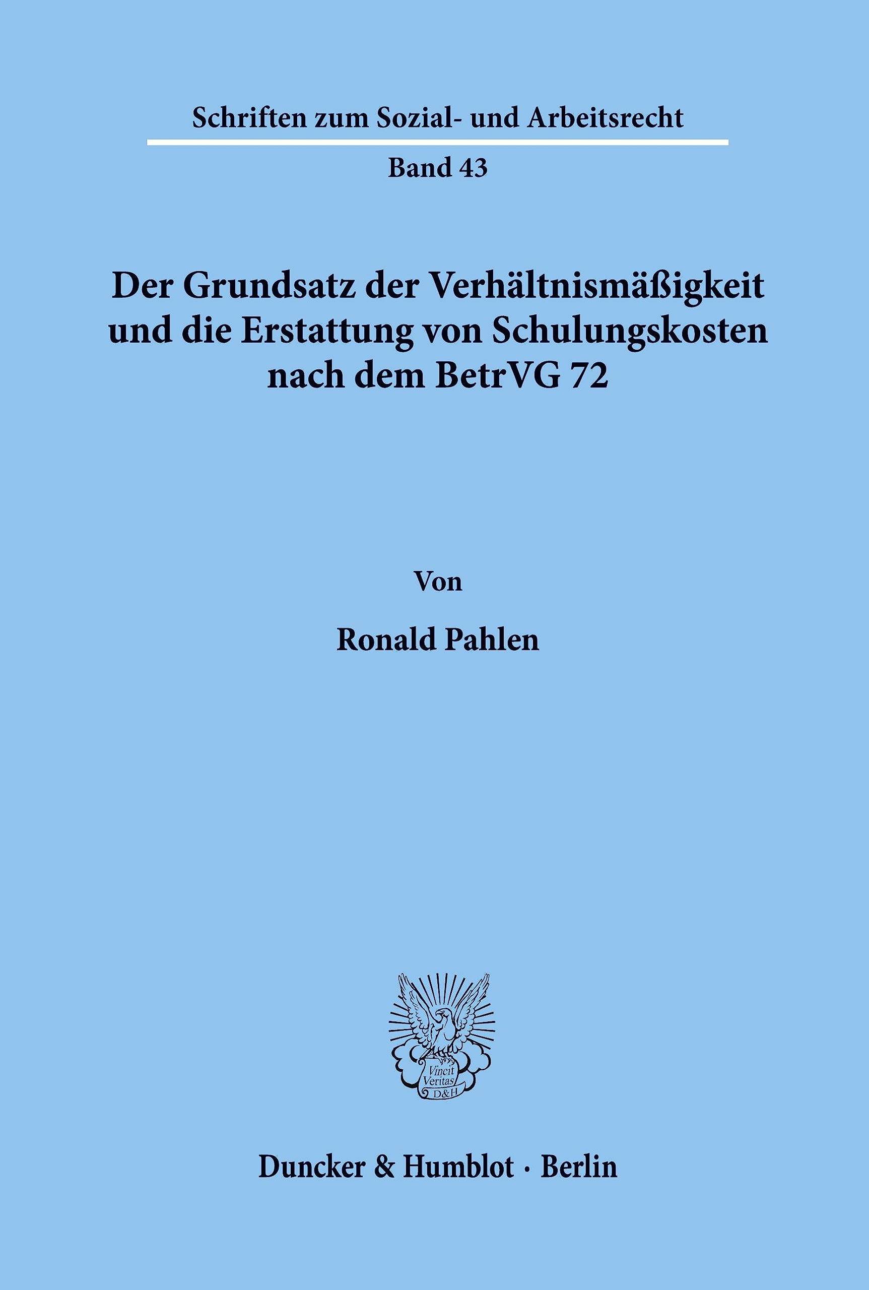 Der Grundsatz der Verhältnismäßigkeit und die Erstattung von Schulungskosten nach dem BetrVG 72. Law