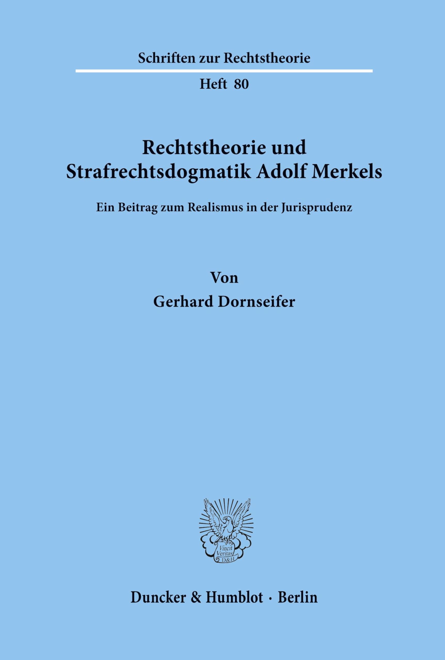 Rechtstheorie und Strafrechtsdogmatik Adolf Merkels. Law