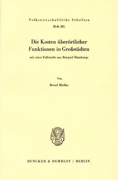 Die Kosten überörtlicher Funktionen in Großstädten, mit einer Fallstudie am Beispiel Hamburgs. (Volkswirtschaftliche Schriften) Law