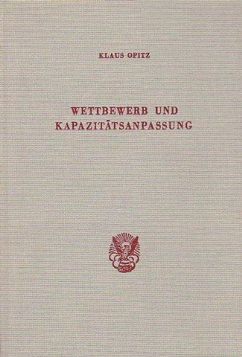 Wettbewerb und Kapazitätsanpassung.: Eine Analyse des Marktes für Chemiefasern in der Bundesrepublik Deutschland. (Veröffentlichungen des ... an der Universität Mainz, Band 41) Law