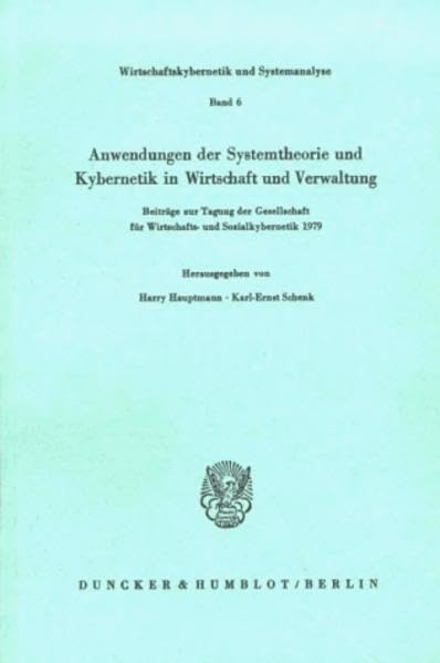 Anwendungen der Systemtheorie und Kybernetik in Wirtschaft und Verwaltung.: Beiträge zur Tagung der Gesellschaft für Wirtschafts- und Sozialkybernetik ... und Systemanalyse, Band 6) Law