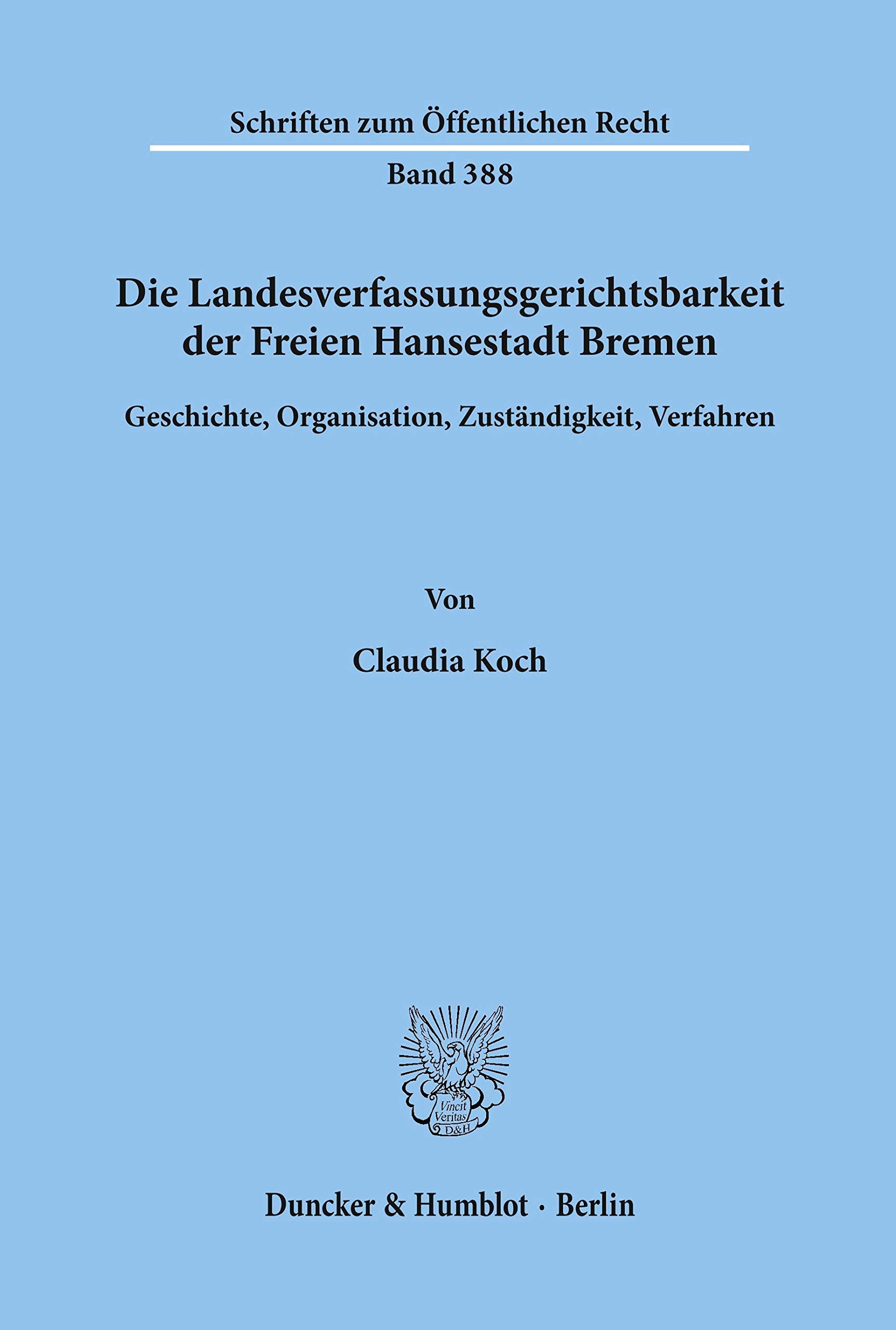 Die Landesverfassungsgerichtsbarkeit der Freien Hansestadt Bremen.: Geschichte, Organisation, Zuständigkeit, Verfahren. (Schriften zum Öffentlichen Recht) Law
