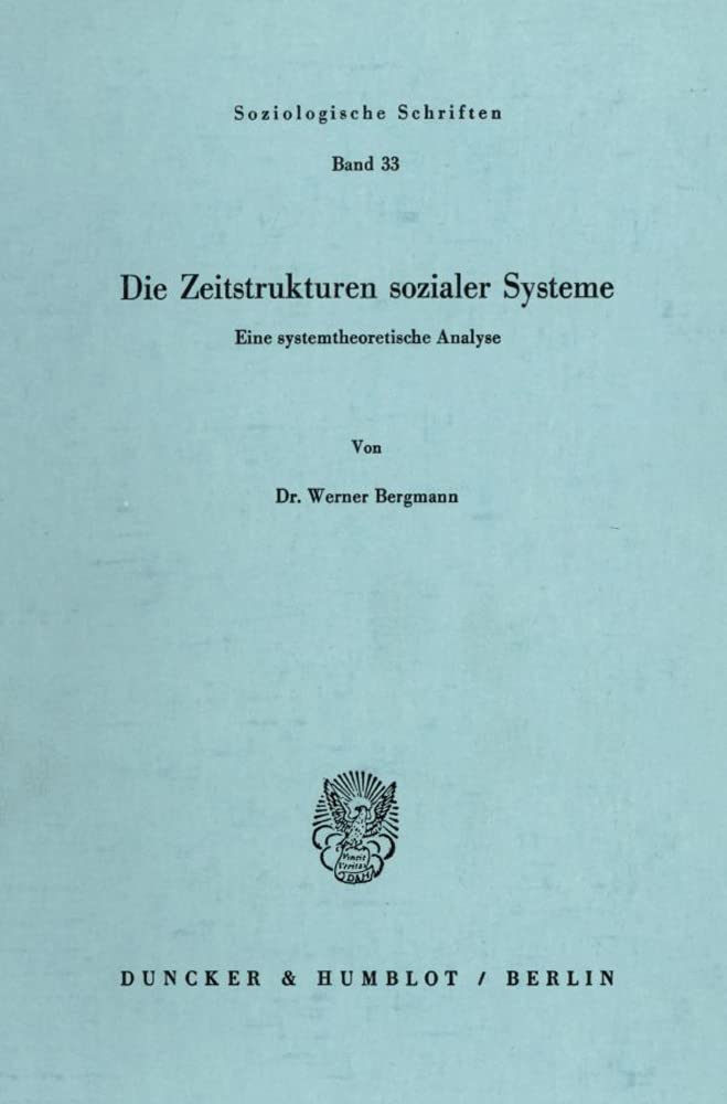 Die Zeitstrukturen sozialer Systeme.: Eine systemtheoretische Analyse. (Soziologische Schriften) Law