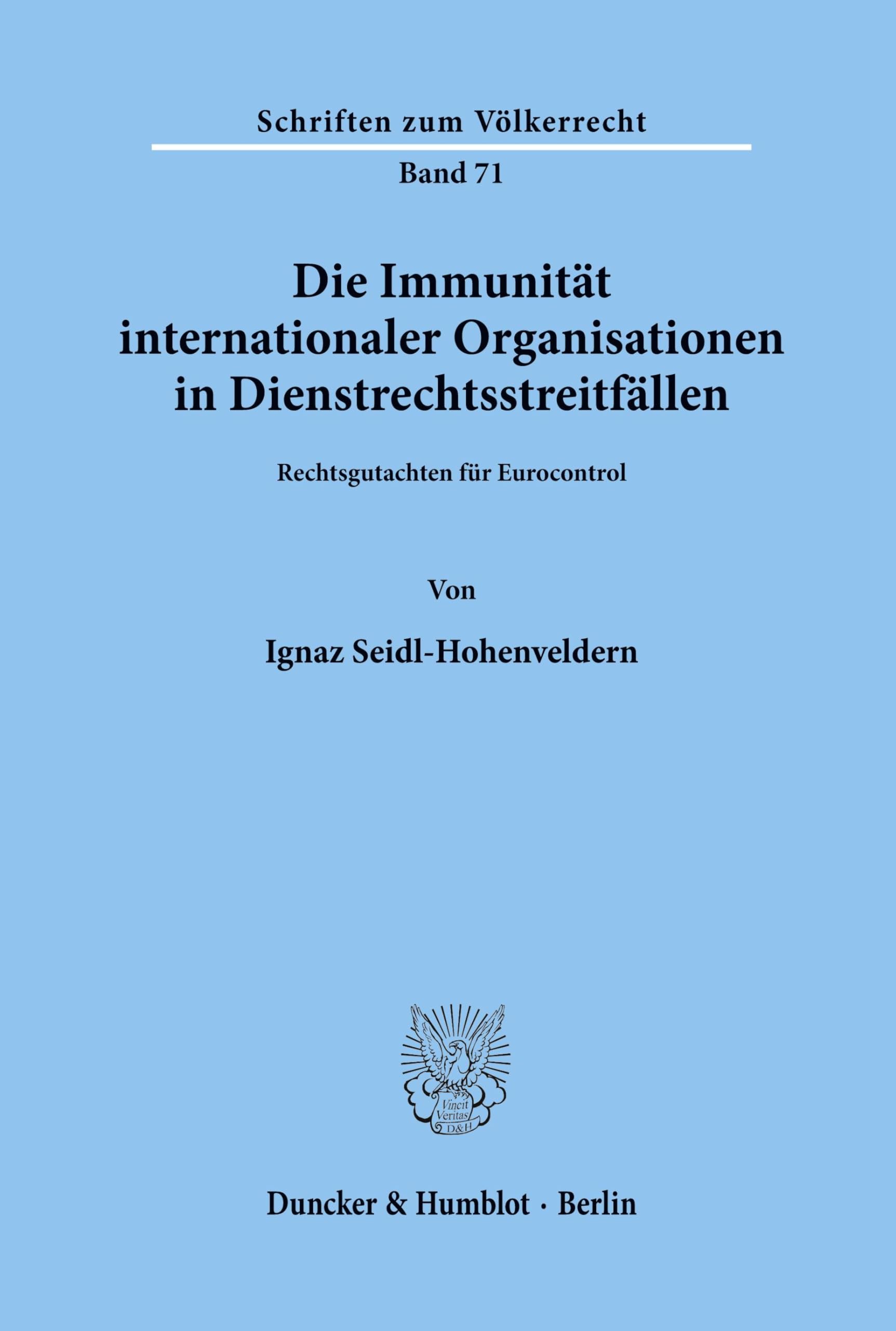 Die Immunität internationaler Organisationen in Dienstrechtsstreitfällen. Rechtsgutachten für Eurocontrol. (Schriften zum Völkerrecht; SVR 71) Law