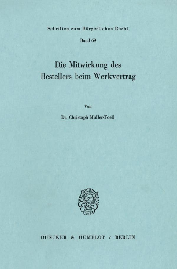 Die Mitwirkung des Bestellers beim Werkvertrag. (Schriften zum Bürgerlichen Recht) Law