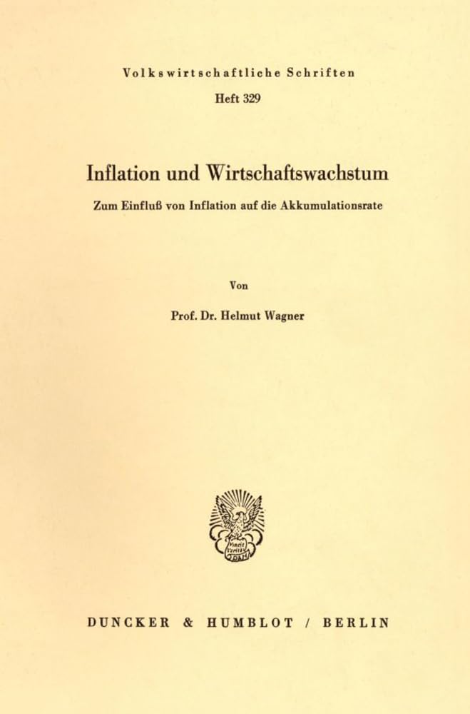 Inflation und Wirtschaftswachstum.: Zum Einfluß von Inflation auf die Akkumulationsrate. (Volkswirtschaftliche Schriften, Band 329) Law