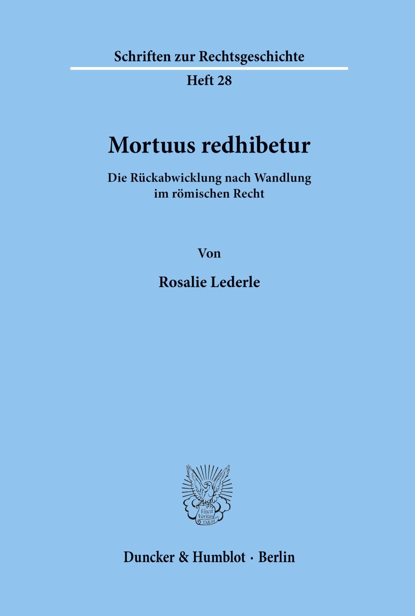 Mortuus redhibetur.: Die Rückabwicklung nach Wandlung im römischen Recht. (Schriften zur Rechtsgeschichte, Band 28) Law