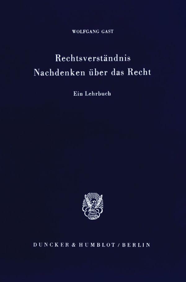 Rechtsverständnis - Nachdenken über das Recht.: Ein Lehrbuch. Law