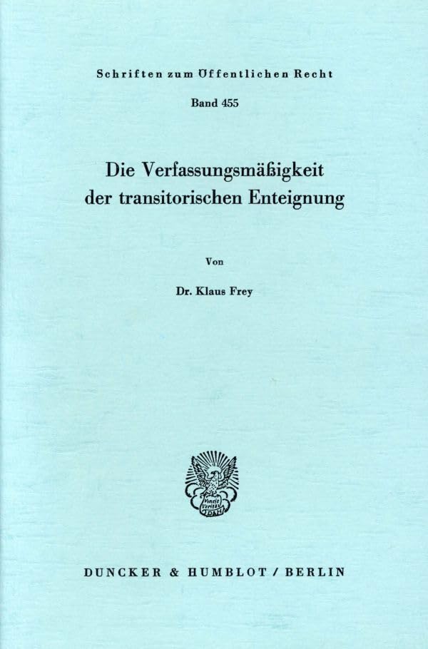 Die Verfassungsmäßigkeit der transitorischen Enteignung. (Schriften zum Öffentlichen Recht) Law