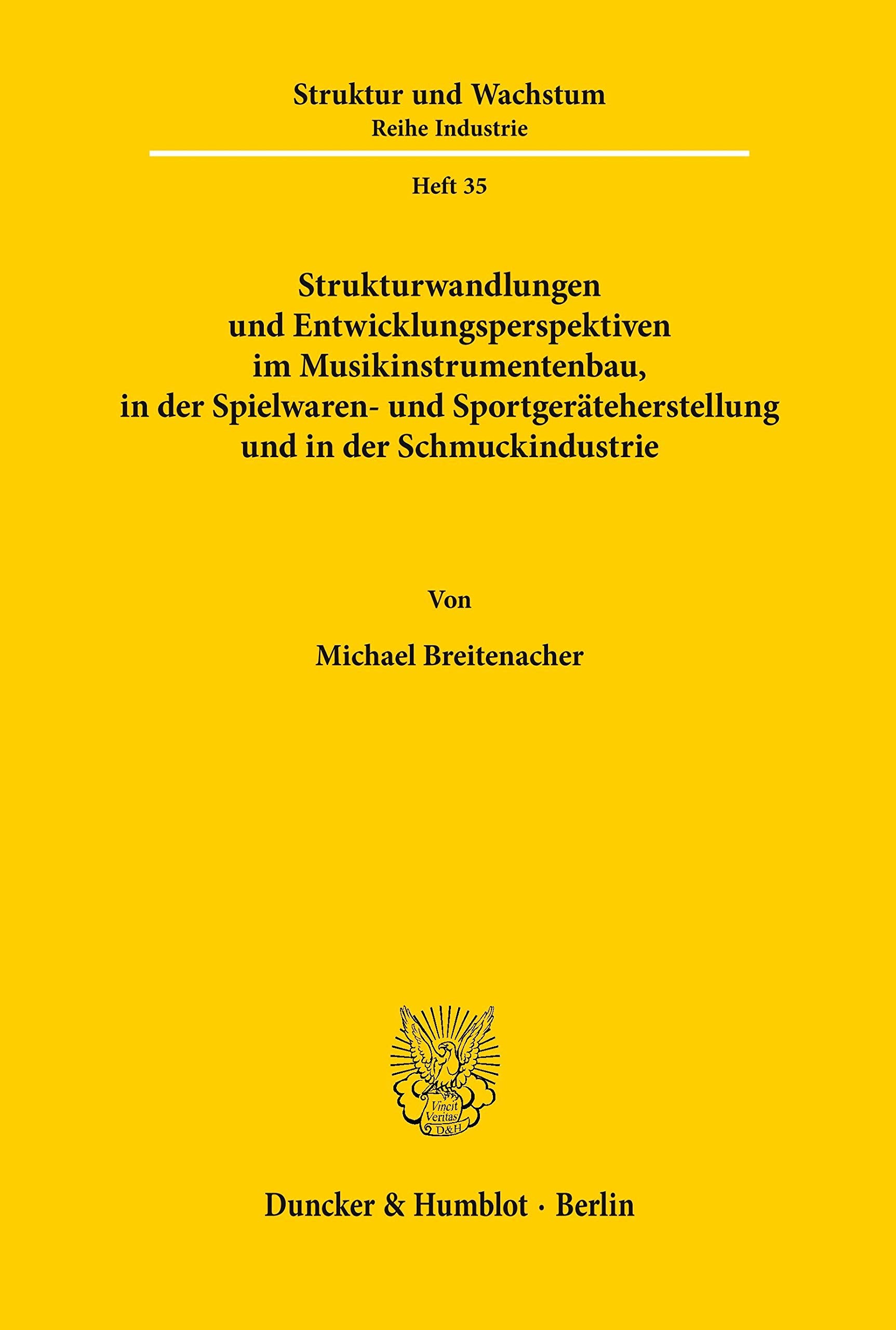 Strukturwandlungen und Entwicklungsperspektiven im Musikinstrumentenbau, in der Spielwaren- und Sportgeräteherstellung und in der Schmuckindustrie. ... und Wachstum. Reihe Industrie, Band 35) Law