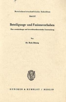 Beteiligungs- und Fusionsvorhaben.: Eine entscheidungs- und investitionstheoretische Untersuchung. (Betriebswirtschaftliche Schriften, Band 117) Law
